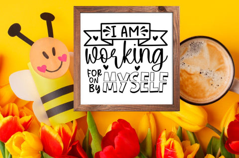 I am working on myself for myself by myself SVG SVG DESIGNISTIC 