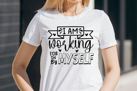 I am working on myself for myself by myself SVG SVG DESIGNISTIC 