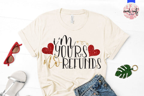 I Am Your No Refunds – Love & Valentine SVG EPS DXF PNG SVG CoralCutsSVG 
