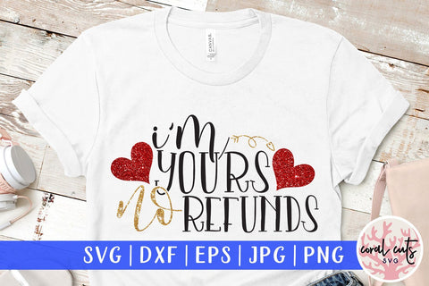 I Am Your No Refunds – Love & Valentine SVG EPS DXF PNG SVG CoralCutsSVG 