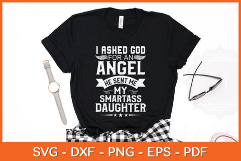 I Asked For An Angel He Sent Me My Smartass Daughter Svg Cutting File SVG artprintfile 