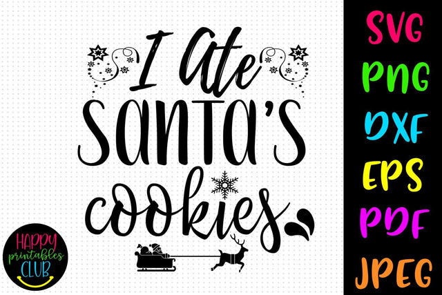 I Ate Santa's Cookies Christmas SVG- DXF-EPS I Holidays SVG SVG Happy Printables Club 