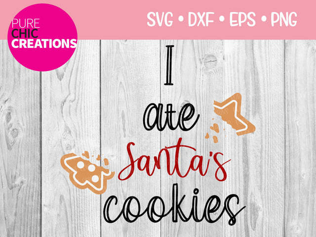 I Ate Santa's Cookies - Cricut - Silhouette - svg - dxf - eps - png - Digital File - SVG Cut File - Christmas SVG - Christmas clipart - clipart SVG Pure Chic Creations 