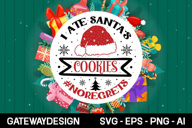 I Ate Santa's Cookies #noregrets Round Sign Svg Design SVG designmaster24 