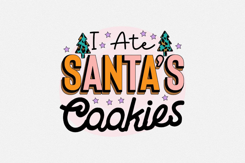 I ate Santa’s cookies Sublimation SVGArt 