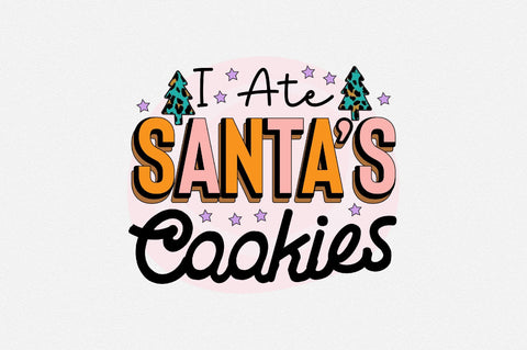 I ate Santa’s cookies Sublimation SVGArt 