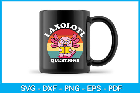 I Axolotl Questions SVG PNG PDF Cut File SVG Creativedesigntee 