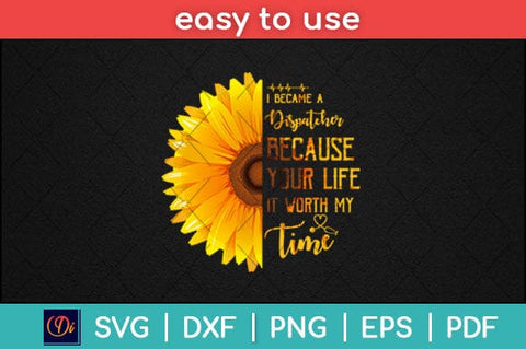 I Became A Dispatcher Because Your Life Is Worth My Time Svg Design SVG artprintfile 