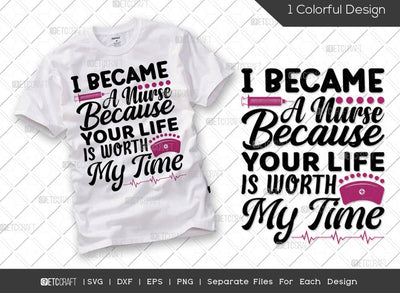 I Became A Nurse Because Your Life Is Worth My Time SVG Cut File | Registered Nurse Svg | Caregiver Svg | Nursing Life Svg | Funny Nurse Svg | Nursing Svg | Nurse Quote Svg SVG ETC Craft 