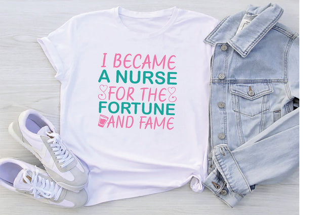 I Became A Nurse For The Fortune And Fame SVG SVG Creativeart88 