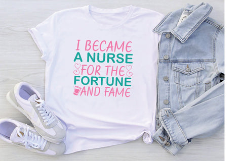 I Became A Nurse For The Fortune And Fame SVG SVG Creativeart88 