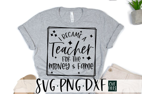 I Became A Teacher For The Money and Fame SVG | Teacher SVG SVG RedFoxDesignsUS 