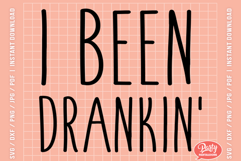 I BEEN DRANKIN | party svg, springbreak SVG SVG Partypantaloons 