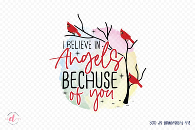 I Believe in Angels Because of You PNG Sublimation Sublimation CraftLabSVG 