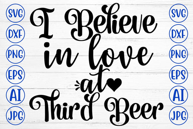 I Believe In Love At Third Beer SVG Cut File SVG Syaman 