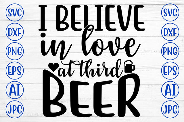 I Believe In Love At Third Beer SVG Design SVG Syaman 