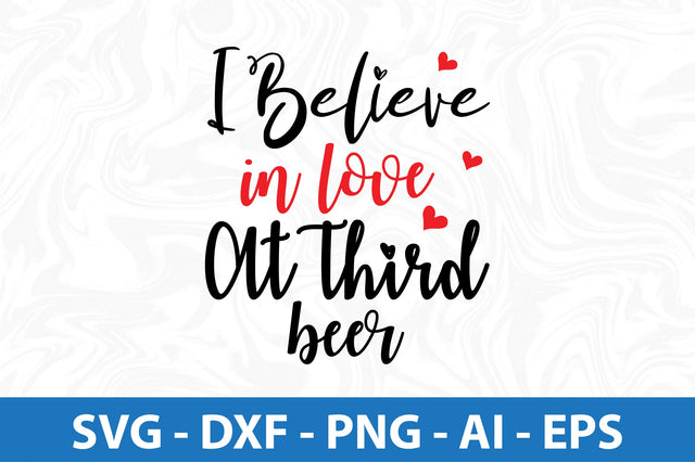 I believe in love at third beer svg SVG orpitasn 