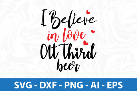 I believe in love at third beer svg SVG orpitasn 