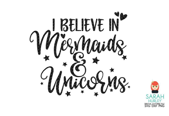 I Believe In Mermaids And Unicorns SVG Sarah Hurley 