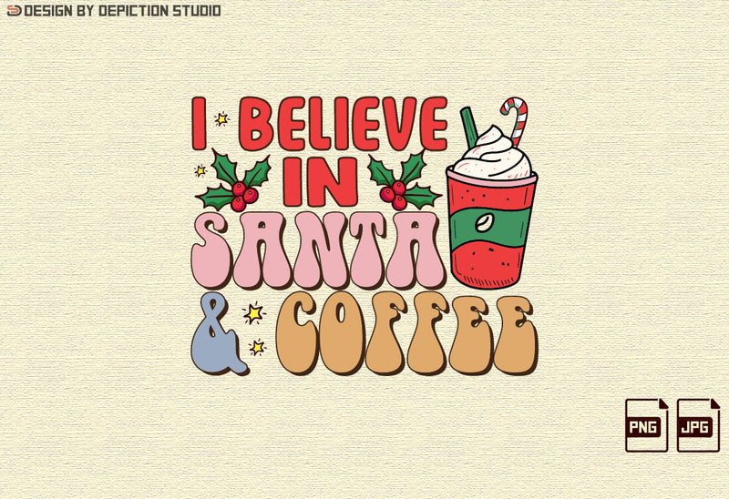 I Believe In Santa And Coffee Sublimation, Christmas Coffee Shirt, Santa Coffee Sublimation, Christmas PNG Shirt Print Template Sublimation Depiction Studio 