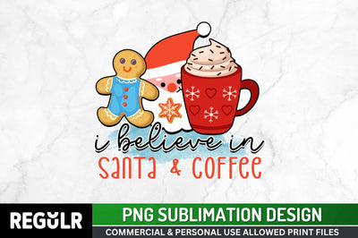 I believe in santa & coffee Sublimation PNG, Coffee & Christmas Cheer Sublimation Design Sublimation Regulrcrative 