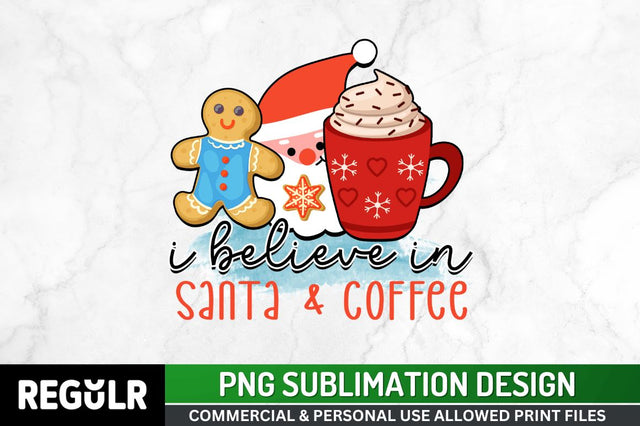 I believe in santa & coffee Sublimation PNG, Coffee & Christmas Cheer Sublimation Design Sublimation Regulrcrative 