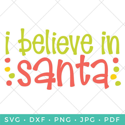 I Believe In Santa SVG Hey Let's Make Stuff 