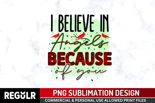 I believe in Sublimation PNG, Sublimation Christmas Cardinal Design Sublimation Regulrcrative 