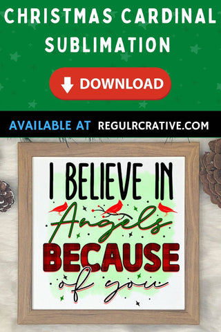 I believe in Sublimation PNG, Sublimation Christmas Cardinal Design Sublimation Regulrcrative 
