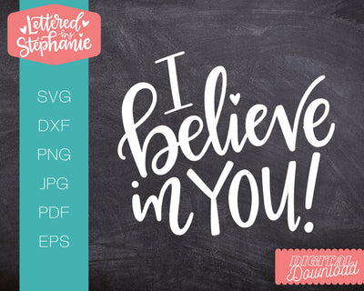 I Believe In You SVG, positive words SVG SVG Lettered by Stephanie 