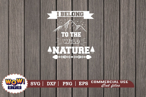 I belong to the wild nature svg, Camping svg, RV svg, Dxf, Png SVG Wowsvgstudio 