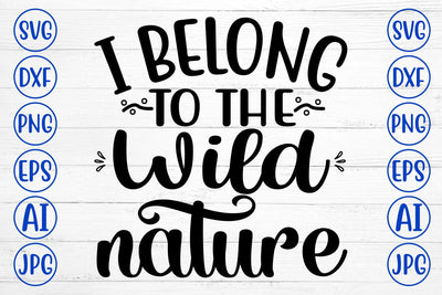 I Belong To The Wild Nature SVG Cut File SVG Syaman 