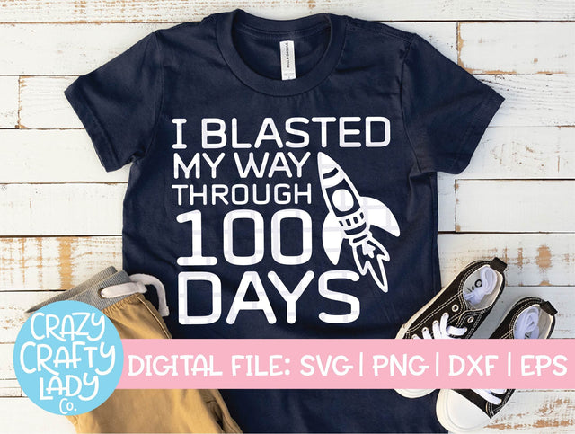 I Blasted My Way Through 100 Days SVG Crazy Crafty Lady Co. 