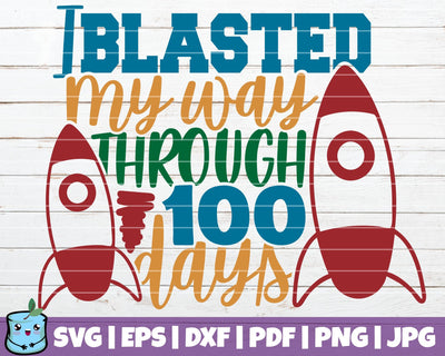 I Blasted My Way Through 100 Days SVG MintyMarshmallows 