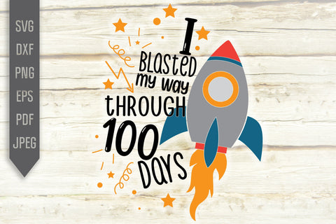 I Blasted My Way Through 100 Days Svg. Rocket Ship Svg. 100th Day Svg. School Girl, Boy, Teacher Svg Designs. 100 Days Smarter Cricut, Silhouette, dxf, png, eps SVG Mint And Beer Creations 