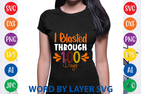 I Blasted Through 100 Days, SVG CUT FILE SVG Rafiqul20606 
