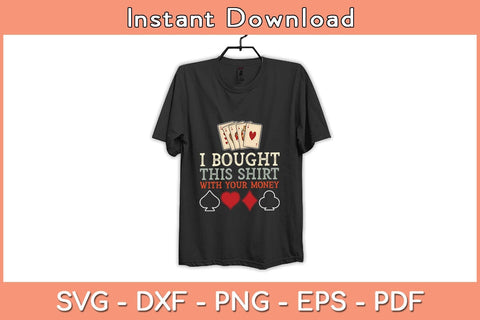 I Bought This Shirt With Your Money Svg Cutting File SVG Helal 