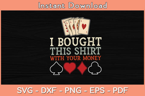 I Bought This Shirt With Your Money Svg Cutting File SVG Helal 