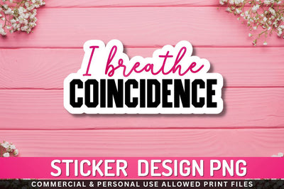 I breathe Coincidence Sublimation PNG Sublimation Regulrcrative 