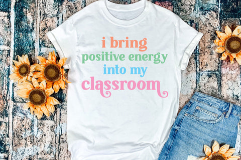 I Bring Positive Energy I Motivational Teacher Sublimation Sublimation Happy Printables Club 