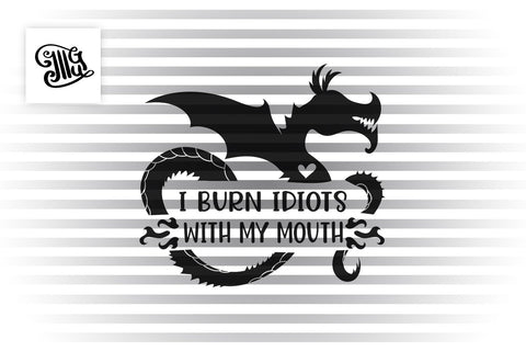 I burn idiots with my mouth svg | Dragon svg SVG Illustrator Guru 