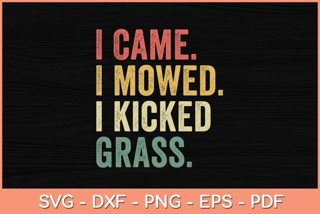 I Came I Mowed I Kicked Grass Funny Svg Design SVG artprintfile 