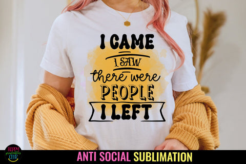 I Came I Saw I Anti Social Quotes Sublimation I Sassy PNG Sublimation Happy Printables Club 