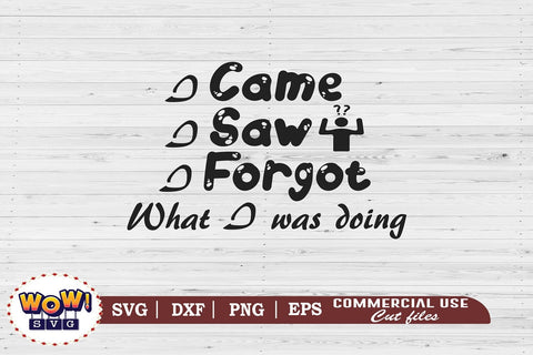 I came I saw I forgot svg,files for cricut,svg files,files for silhouette,png design,cut files,silhouette studio,funny quotes svg,funny sayings svg SVG Wowsvgstudio 