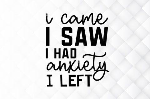 I came i saw i had anxiety i SVG SVG Regulrcrative 