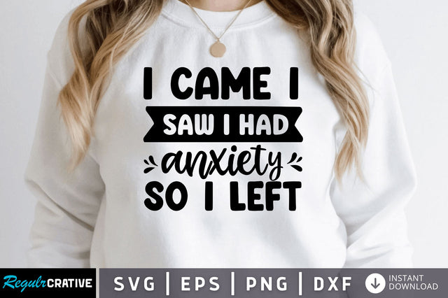 I came i saw i had anxiety SVG SVG Regulrcrative 