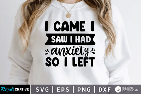 I came i saw i had anxiety SVG SVG Regulrcrative 