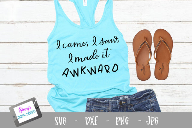 I came, I saw, I made it awkward SVG - funny SVG file SVG Stacy's Digital Designs 