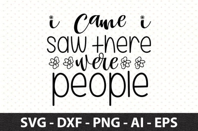I came I saw there were people svg SVG orpitasn 