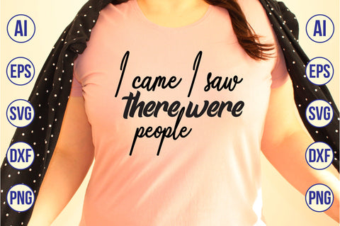 I came I saw there were people svg SVG orpitasn 